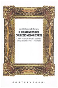 IL LIBRO NERO DEL COLLEZZIONISMO D’ARTE