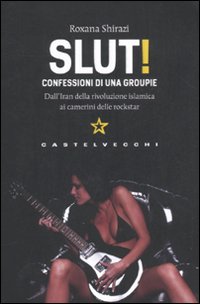 SLUT! CONFESSIONI DI UNA GROUPIE