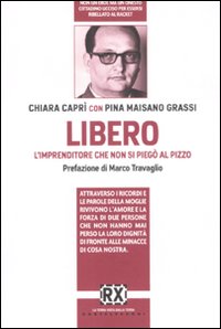 LIBERO L’IMPRENDITORE CHE NON SI PIEGO’ AL PIZZO
