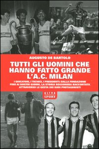 TUTTI GLI UOMINI CHE HANNO FATTO GRANDE L'A.C.MILAN