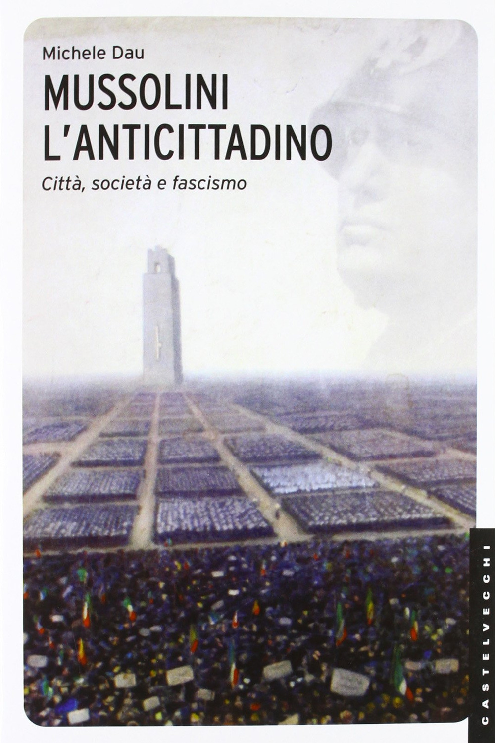 MUSSOLINI L'ANTICITTADINO