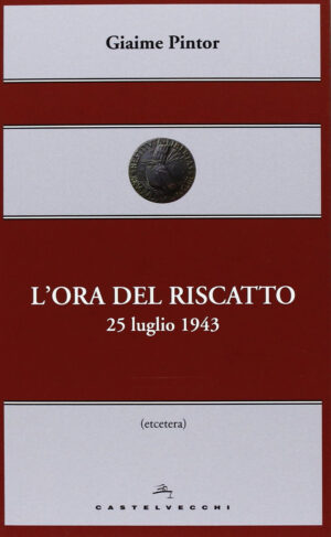 ORA DEL RISCATTO. 25 LUGLIO 1943