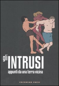 GLI INTRUSI. APPUNTI DA UNA TERRA VICINA
