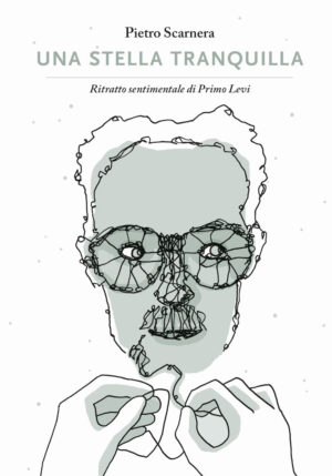 STELLA TRANQUILLA. RITRATTO SENTIMENTALE DI PRIMO LEVI (UNA) (copia autografata)