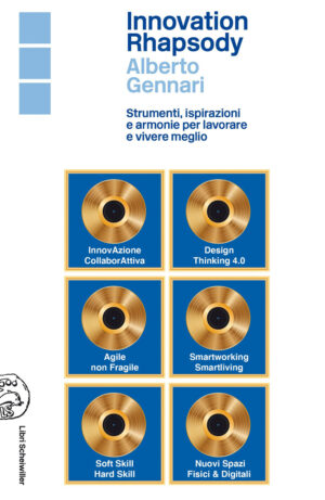 INNOVATION RHAPSODY. STRUMENTI, ISPIRAZIONI E ARMONIE PER LAVORARE E VIVERE MEGLIO