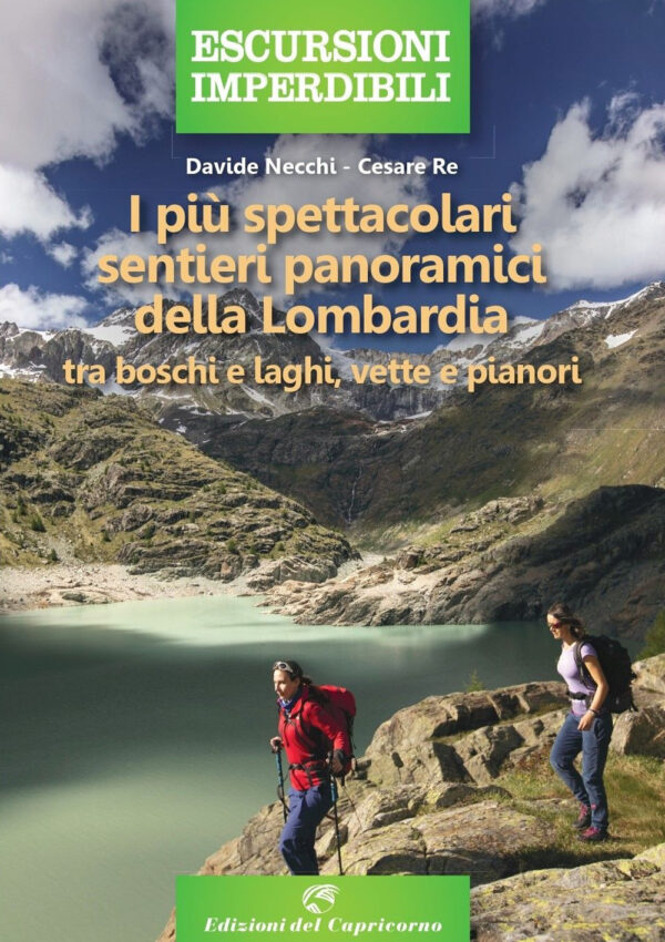 PIÙ SPETTACOLARI SENTIERI PANORAMICI DELLA LOMBARDIA. TRA BOSCHI E LAGHI, VETTE E PIANORI (I)