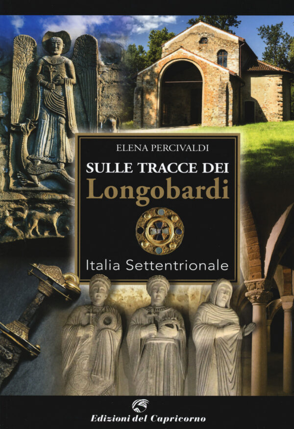 SULLE TRACCE DI LONGOBARDI. ITALIA SETTENTRIONALE