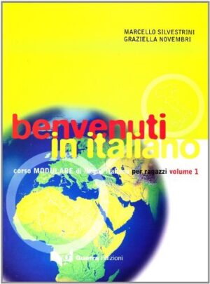 BENVENUTI IN ITALIANO 1. CORSO MODULARE DI LINGUA ITALIANA PER RAGAZZI