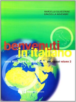 BENVENUTI IN ITALIANO 2. CORSO MODULARE DI LINGUA ITALIANA PER RAGAZZI