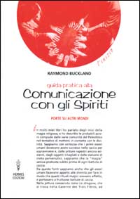 GUIDA PRATICA ALLA COMUNICAZIONE CON GLI SPIRITI. PORTE SU ALTRI MONDI