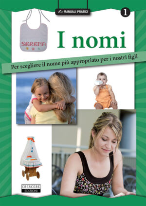 NOMI. PER SCEGLIERE IL NOME PIÙ APPROPRIATO PER I NOSTRI FIGLI (I)