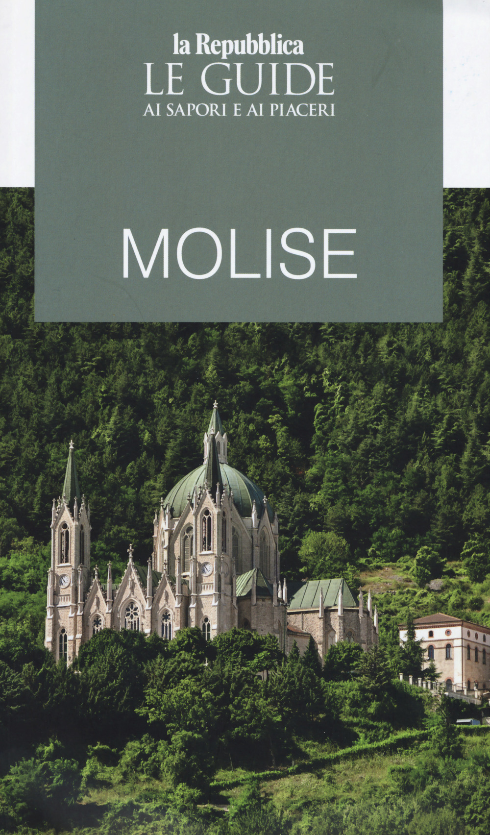 MOLISE. GUIDA AI SAPORI E AI PIACERI DELLA REGIONE 2019
