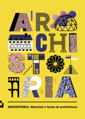 ARCHISTORIA. MATERIALI E FORME DELL’ARCHITETTURA