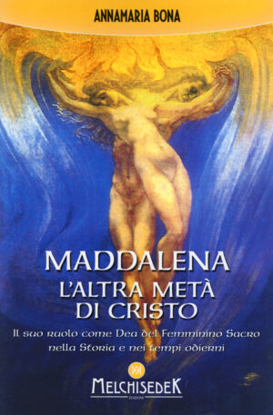 MADDALENA L’ALTRA METÀ DI CRISTO 2^ ED.