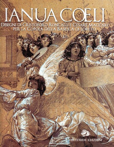 IANUA COELI. DISEGNI DI CRISTOFORO RONCALLI E CESARE MACCARI PER LA CUPOLA DELLA BASILICA DI LORETO