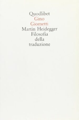 M. HEIDEGGER. FILOSOFIA DELLA TRADUZIONE