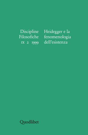 DISCIPLINE FILOSOFICHE. HEIDEGGER E LA FENOMENOLOGIA DELL’ESISTENZA. IX 2/1999.