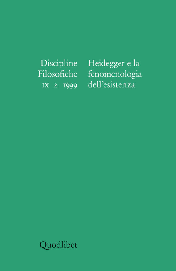 DISCIPLINE FILOSOFICHE. HEIDEGGER E LA FENOMENOLOGIA DELL'ESISTENZA. IX 2/1999.