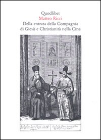 DELLA ENTRATA DELLA COMPAGNIA DI GIESÙ E CHRISTIANITÀ NELLA CINA