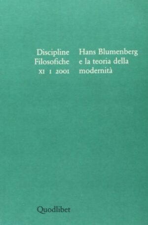 DISCIPLINE FILOSOFICHE XI 1/2001 HANS BLUMENBERG E LA TEORIA DELLA MODERNITÀ