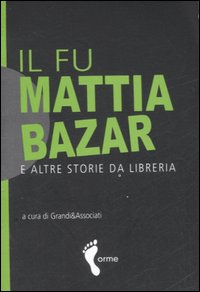 FU MATTIA BAZAR E ALTRE STORIE