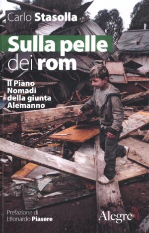 SULLA PELLE DEI ROM. IL PIANO NOMADI DELLA GIUNTA ALEMANNO
