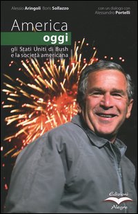 AMERICA OGGI. GLI STATI UNITI DI BUSH E LA SOCIETÀ AMERICANA