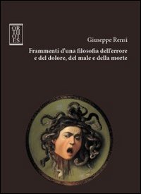 FRAMMENTI D’UNA FILOSOFIA DELL’ERRORE E DEL DOLORE, DEL MALE E DELLA MORTE