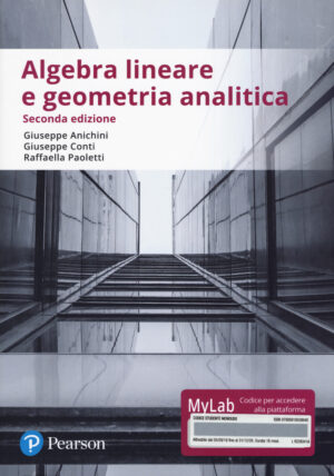 ALGEBRA LINEARE E GEOMETRIA ANALITICA. EDIZ. MYLAB. CON CONTENUTO DIGITALE PER ACCESSO ON LINE