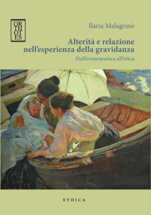 ALTERITÀ E RELAZIONE NELL’ESPERIENZA DELLA GRAVIDANZA. DALL’ERMENEUTICA ALL’ETICA
