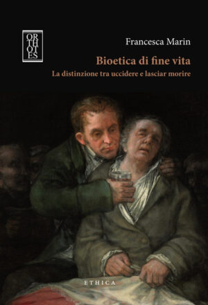 BIOETICA DI FINE VITA. LA DISTINZIONE TRA UCCIDERE E LASCIAR MORIRE