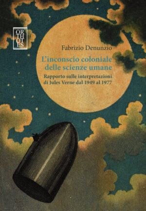 INCONSCIO COLONIALE DELLE SCIENZE UMANE. RAPPORTO SULLE INTERPRETAZIONI DI JULES VERNE DAL 1949 AL 1977 (L’)