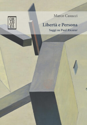 LIBERTÀ E PERSONA. SAGGI SU PAUL RICOEUR