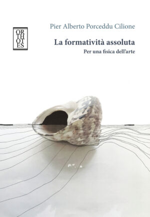 FORMATIVITÀ ASSOLUTA. PER UNA FISICA DELL’ARTE (LA)