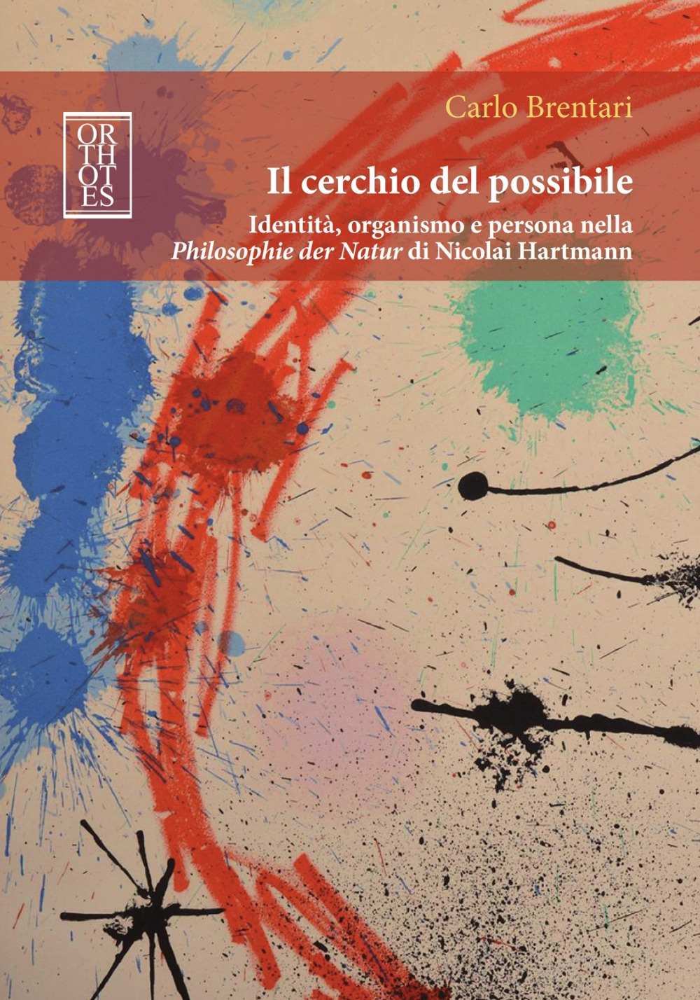 CERCHIO DEL POSSIBILE. IDENTITÀ, ORGANISMO E PERSONA NELLA PHILOSOPHIE DER NATUR DI NICOLAI HARTMANN (IL)