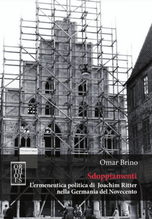 SDOPPIAMENTI. L'ERMENEUTICA POLITICA DI JOACHIM RITTER NELLA GERMANIA DEL NOVECENTO