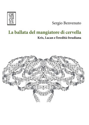 BALLATA DEL MANGIATORE DI CERVELLA. KRIS, LACAN E L’EREDITÀ FREUDIANA (LA)