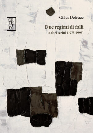 DUE REGIMI DI FOLLI E ALTRI SCRITTI (1975-1995)