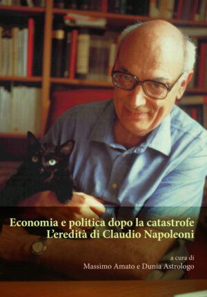 ECONOMIA E POLITICA DOPO LA CATASTROFE. L’EREDITÀ DI CLAUDIO NAPOLEONI