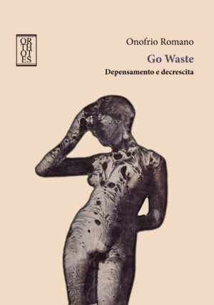 GO WASTE. DEPENSAMENTO E DECRESCITA