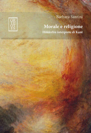 MORALE E RELIGIONE. HÖLDERLIN INTERPRETE DI KANT