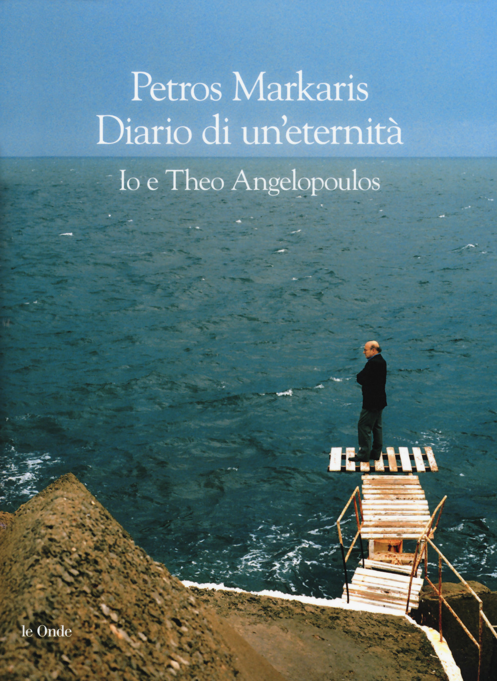 DIARIO DI UN'ETERNITÀ. IO E THEO ANGELOPOULOS