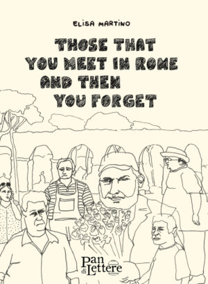 THOSE THAT YOU MEET IN ROME AND THEN YOU FORGET. EDIZ. ILLUSTRATA
