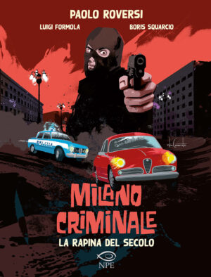 MILANO CRIMINALE. LA RAPINA DEL SECOLO