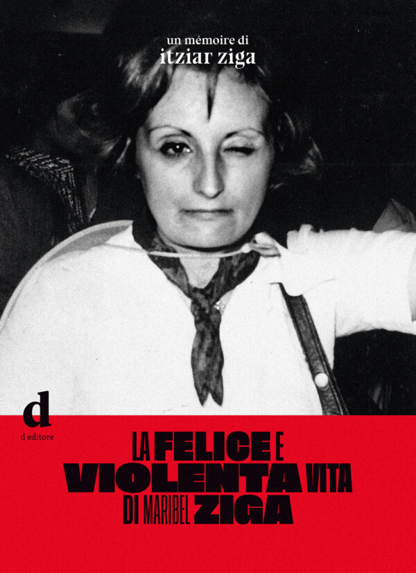 FELICE E VIOLENTA VITA DI MARIBEL ZIGA (LA)