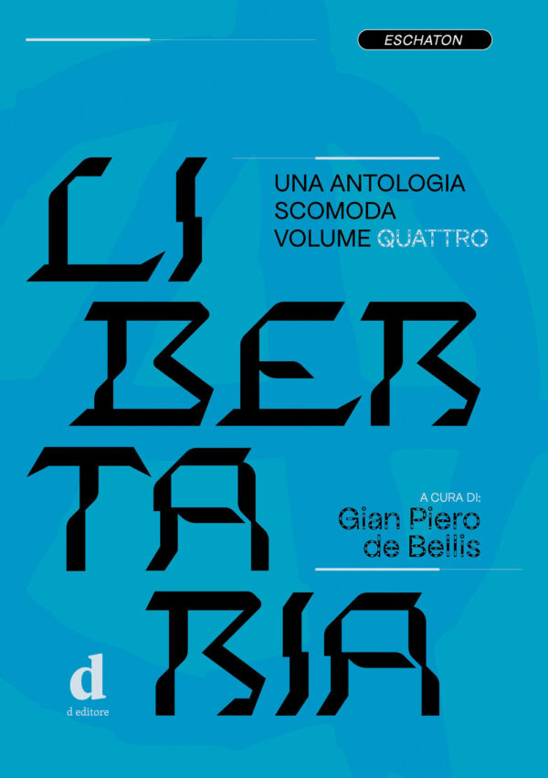 LIBERTARIA. UNA ANTOLOGIA SCOMODA VOL.4