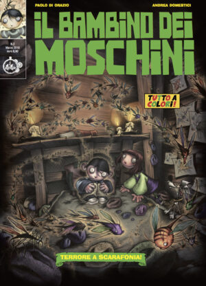 IL BAMBINO DEI MOSCHINI N.2: TERRORE A SCARAFONIA!