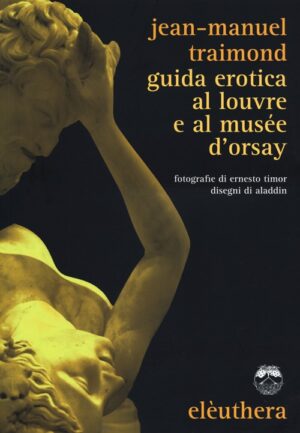GUIDA EROTICA AL LOUVRE E AL MUSÈE D’ORSAY