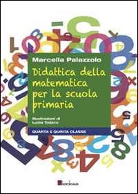 Didattica della matematica per la scuola primaria. Quarta e quinta classe