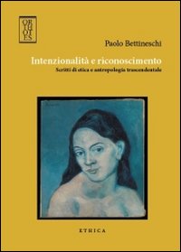 INTENZIONALITÀ E RICONOSCIMENTO. SCRITTI DI ETICA E ANTROPOLOGIA TRASCENDENTALE